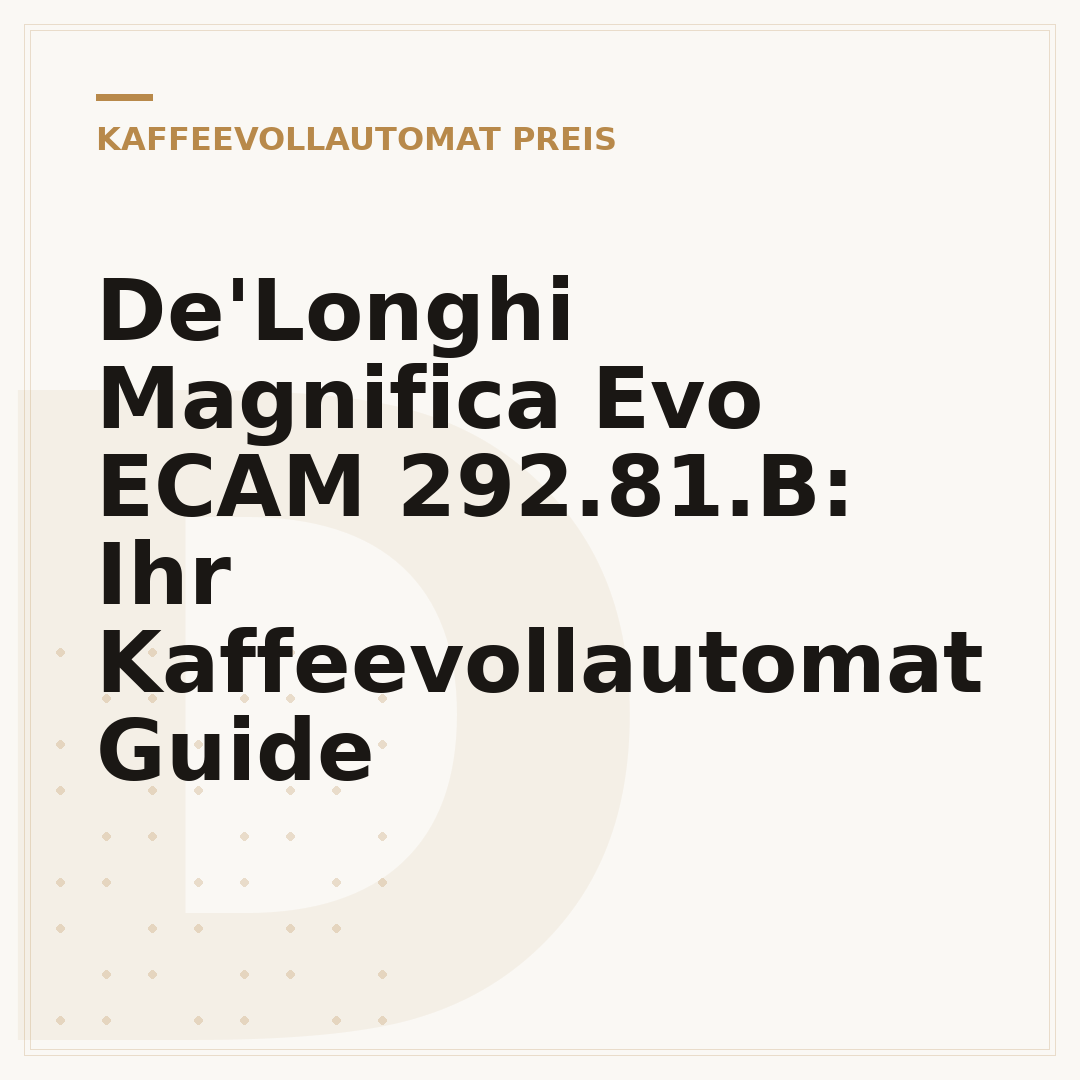 De'Longhi Magnifica Evo ECAM 292.81.B: Ihr Kaffeevollautomat Guide