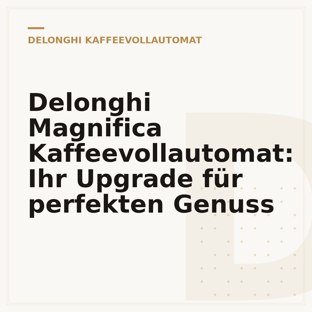 Delonghi Magnifica Kaffeevollautomat: Ihr Upgrade für perfekten Genuss
