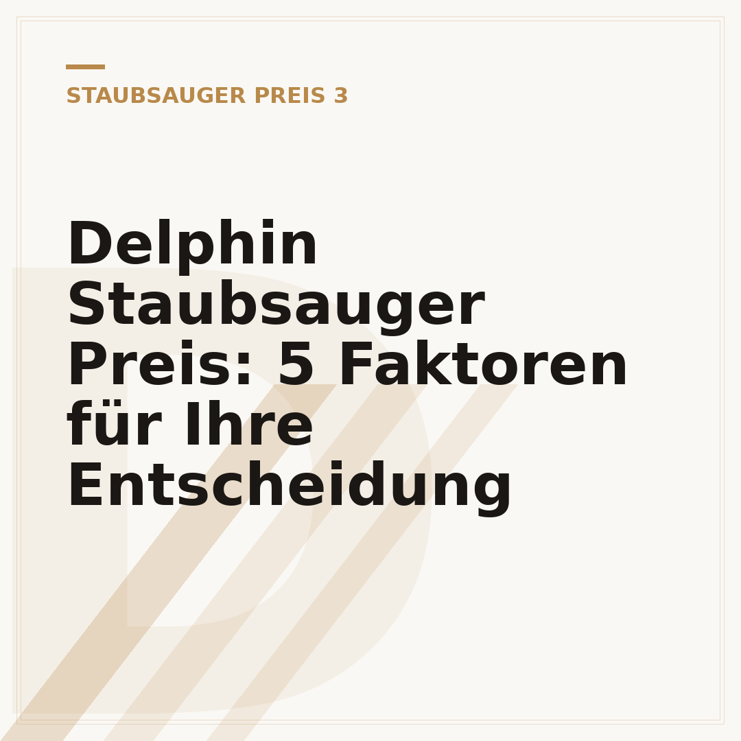Delphin Staubsauger Preis: 5 Faktoren für Ihre Entscheidung