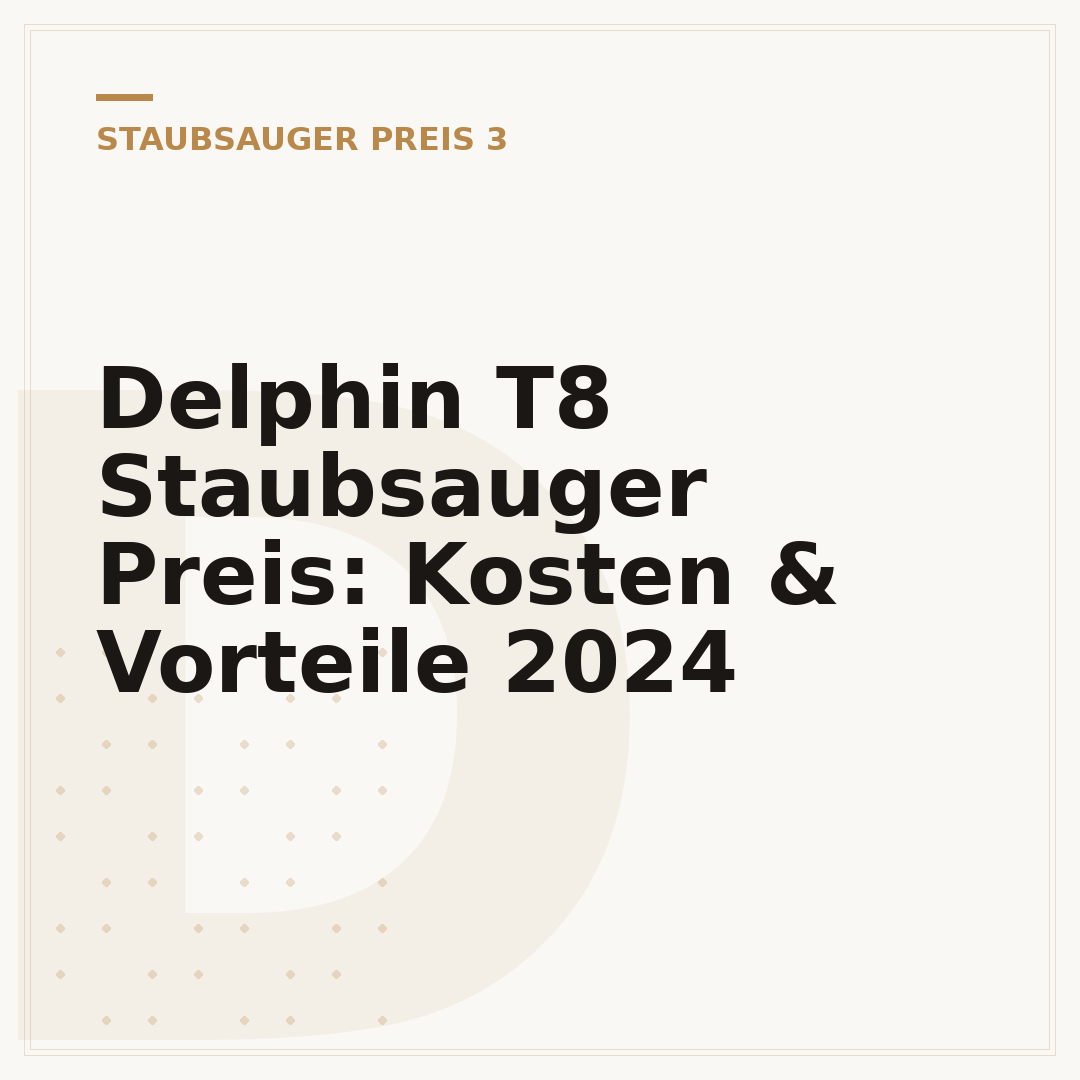 Delphin T8 Staubsauger Preis: Kosten & Vorteile 2024