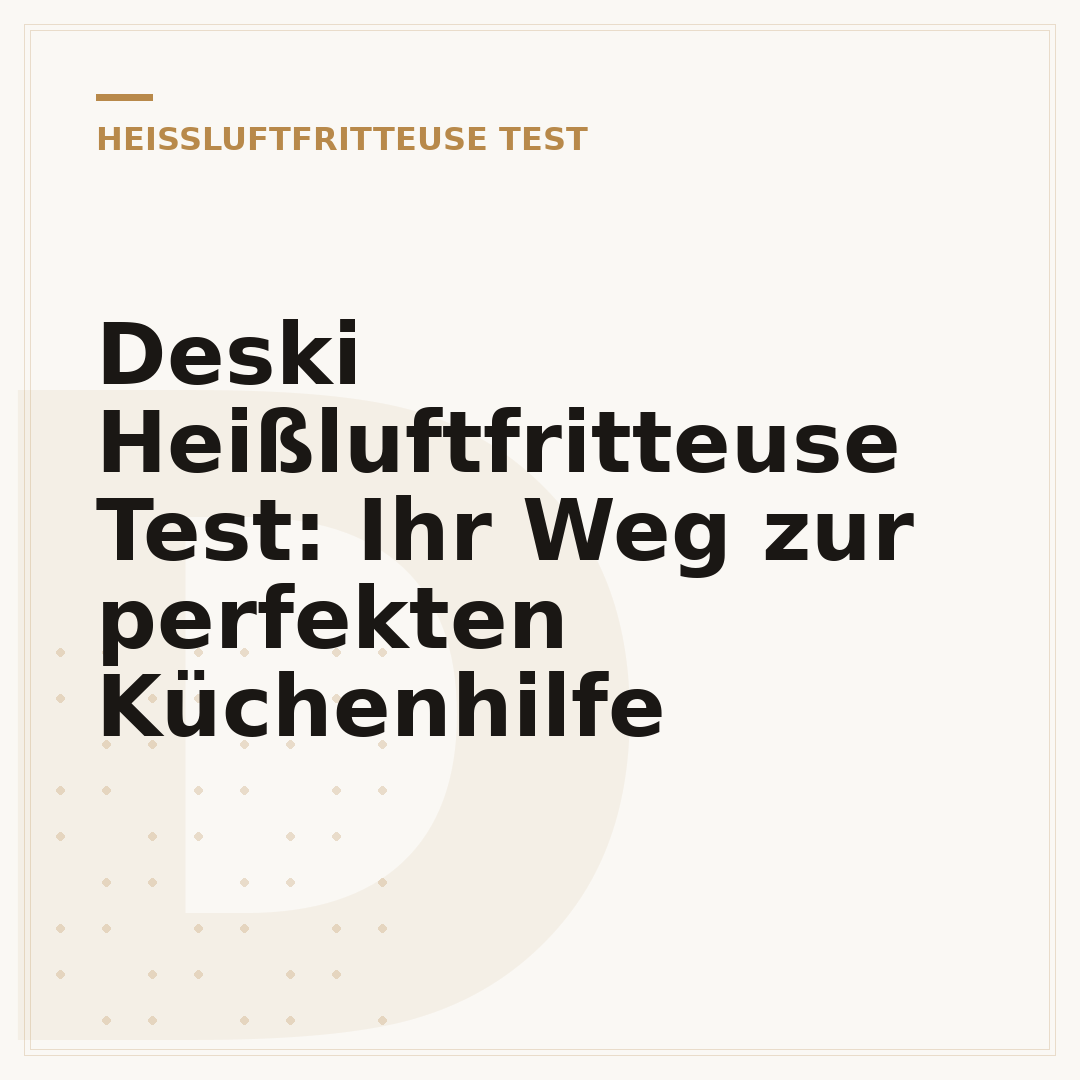 Deski Heißluftfritteuse Test: Ihr Weg zur perfekten Küchenhilfe