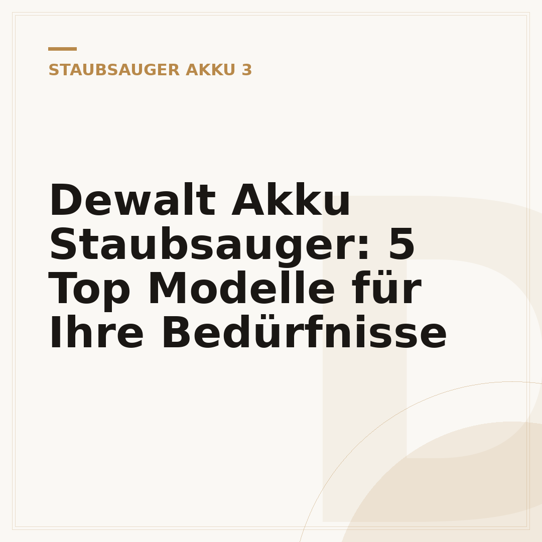Dewalt Akku Staubsauger: 5 Top Modelle für Ihre Bedürfnisse