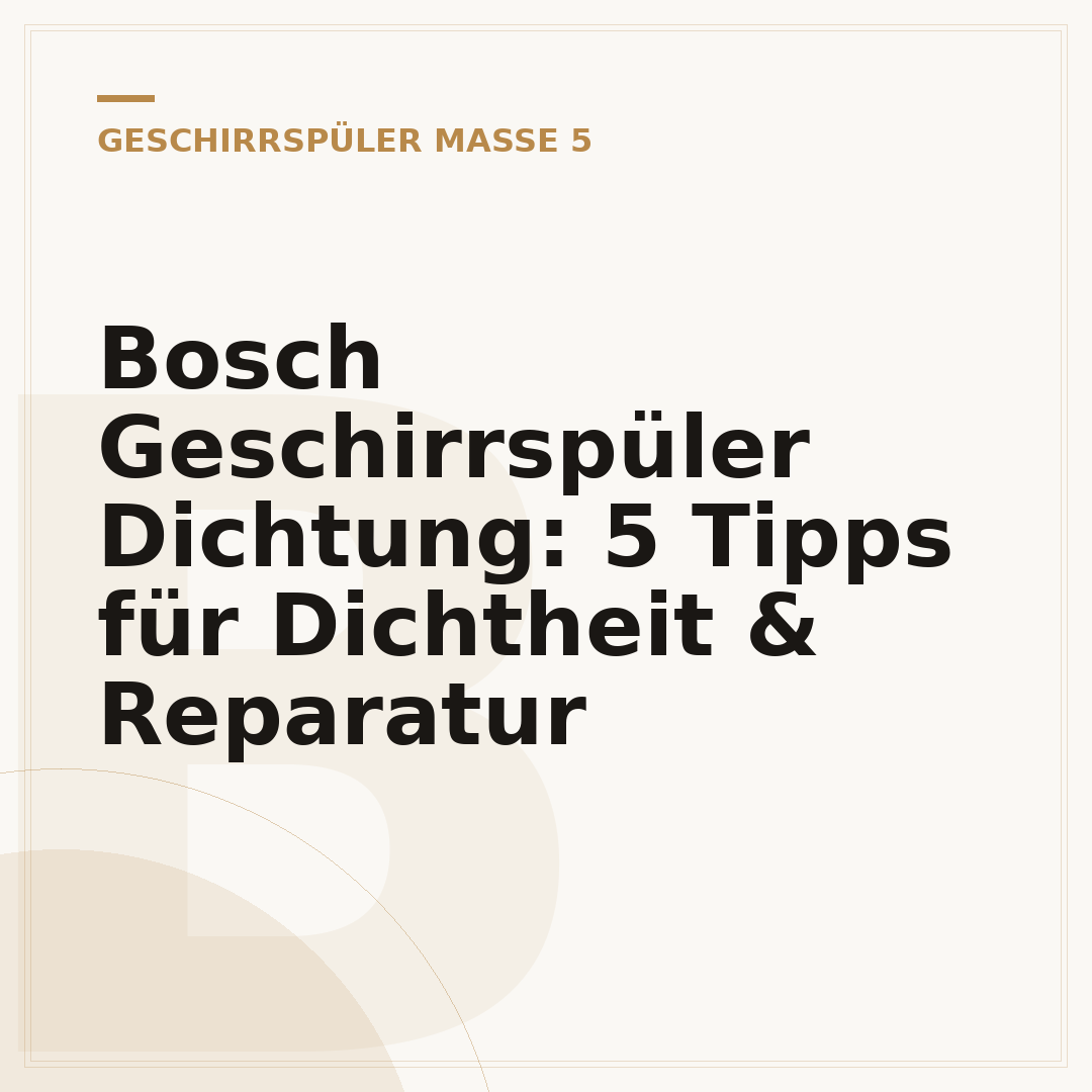 Bosch Geschirrspüler Dichtung: 5 Tipps für Dichtheit & Reparatur