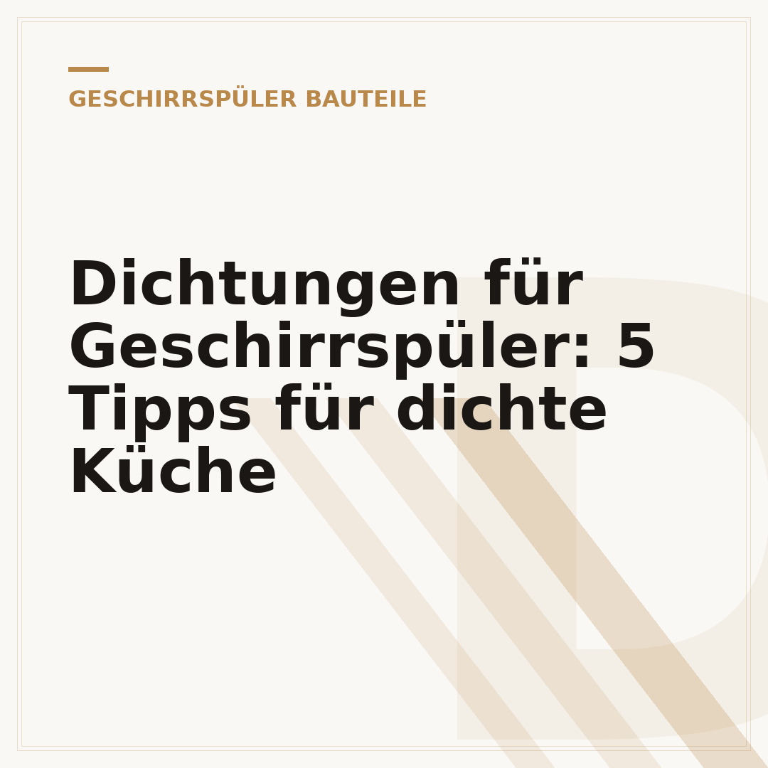Dichtungen für Geschirrspüler: 5 Tipps für dichte Küche