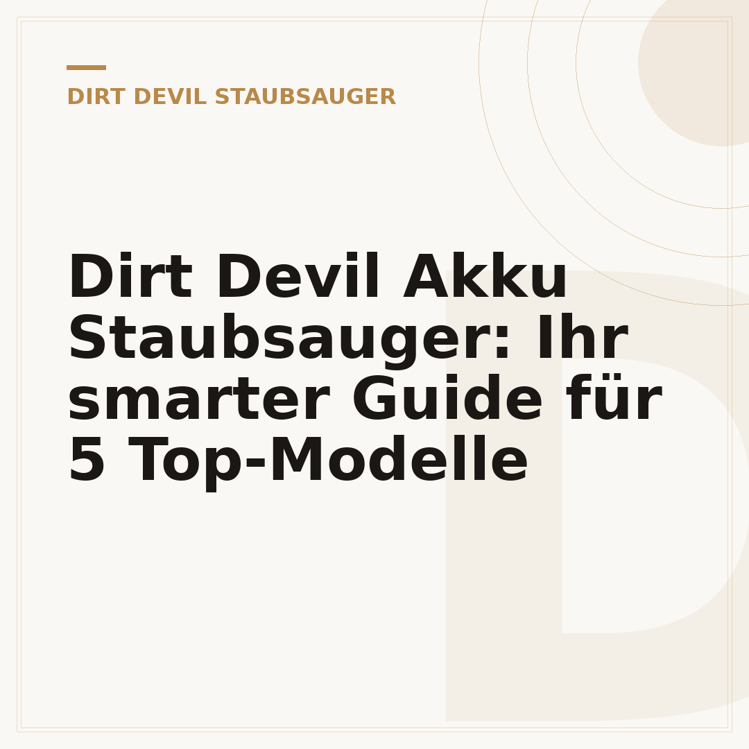 Dirt Devil Akku Staubsauger: Ihr smarter Guide für 5 Top-Modelle