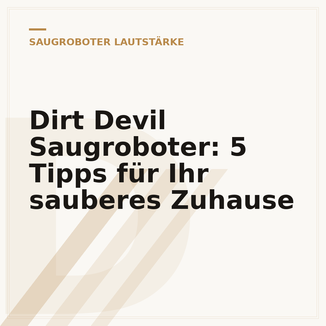 Dirt Devil Saugroboter: 5 Tipps für Ihr sauberes Zuhause