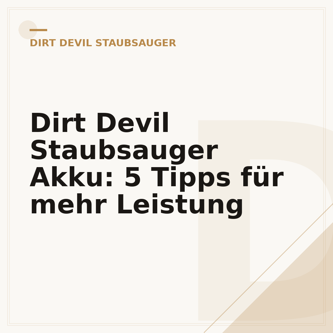 Dirt Devil Staubsauger Akku: 5 Tipps für mehr Leistung