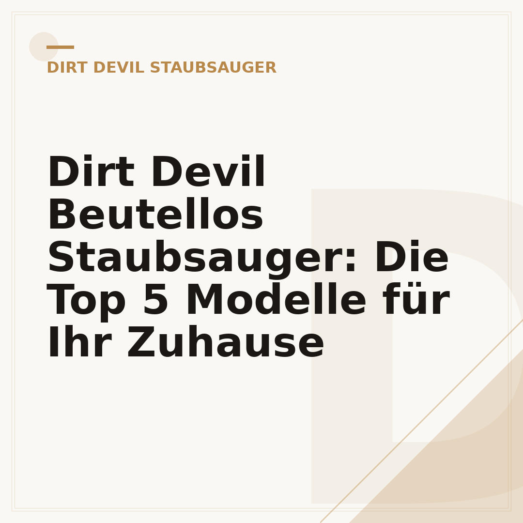 Dirt Devil Beutellos Staubsauger: Die Top 5 Modelle für Ihr Zuhause