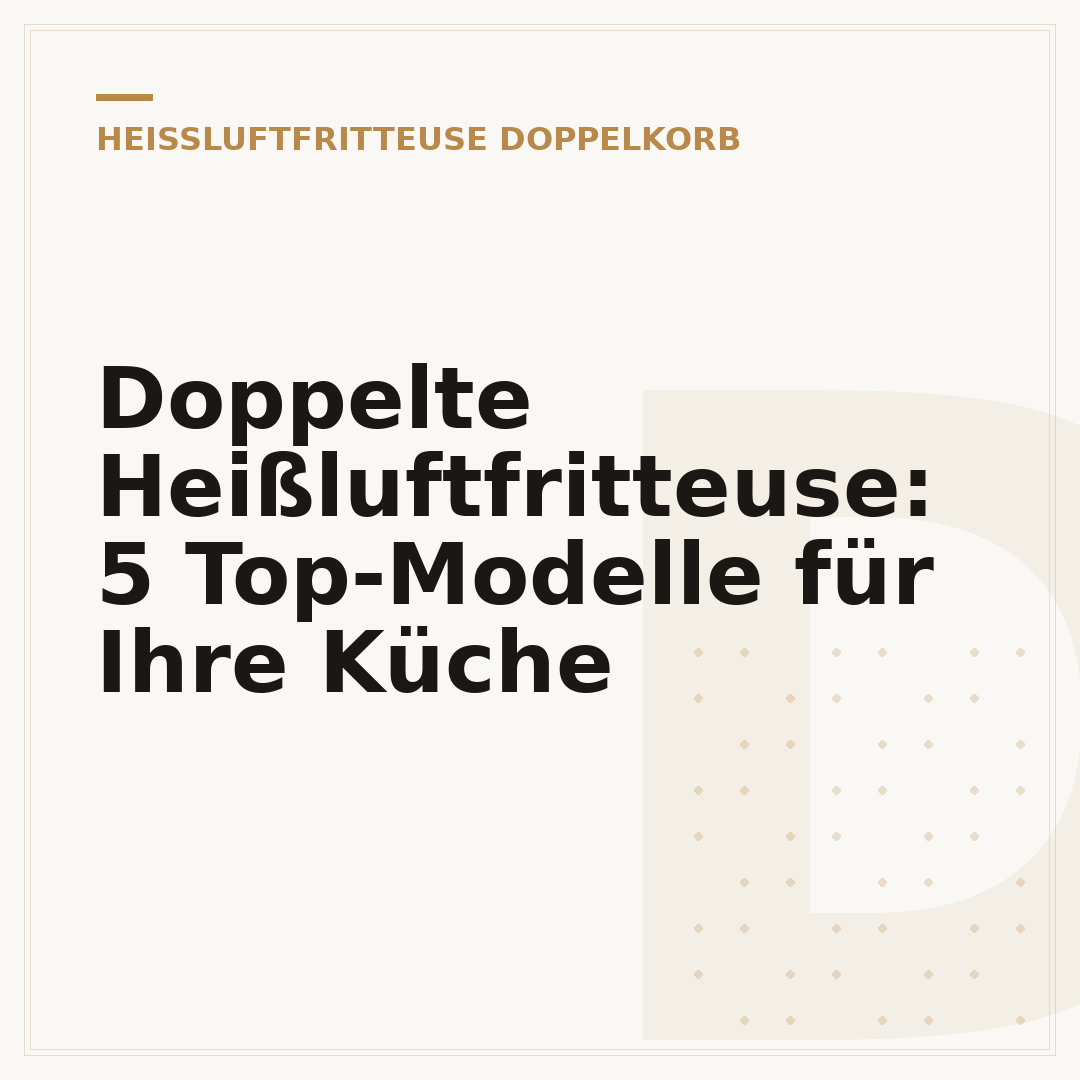 Doppelte Heißluftfritteuse: 5 Top-Modelle für Ihre Küche