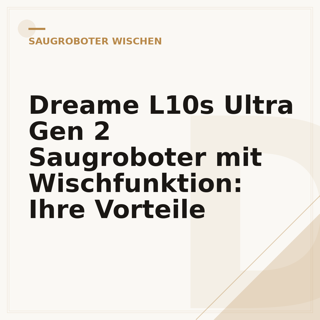 Dreame L10s Ultra Gen 2 Saugroboter mit Wischfunktion: Ihre Vorteile
