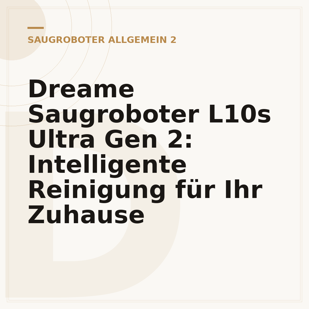 Dreame Saugroboter L10s Ultra Gen 2: Intelligente Reinigung für Ihr Zuhause