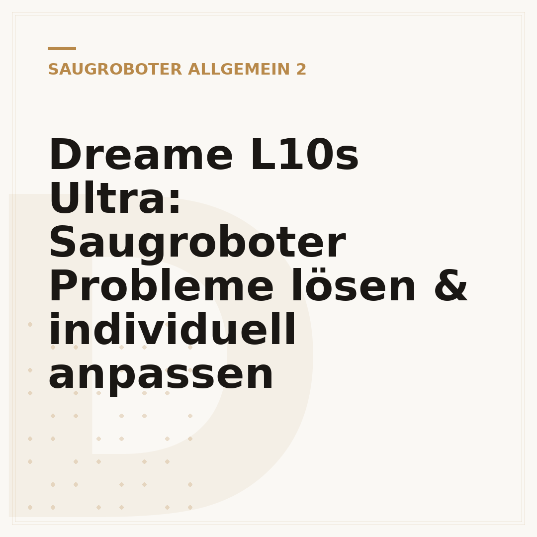 Dreame L10s Ultra: Saugroboter Probleme lösen & individuell anpassen