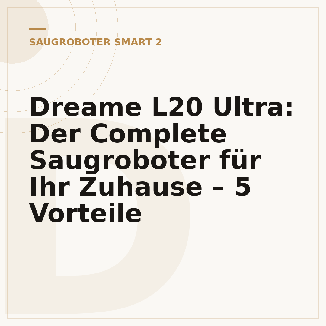 Dreame L20 Ultra: Der Complete Saugroboter für Ihr Zuhause – 5 Vorteile