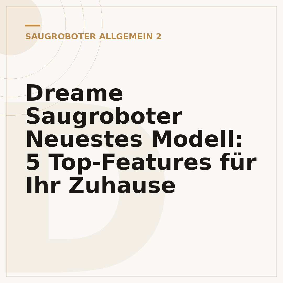 Dreame Saugroboter Neuestes Modell: 5 Top-Features für Ihr Zuhause