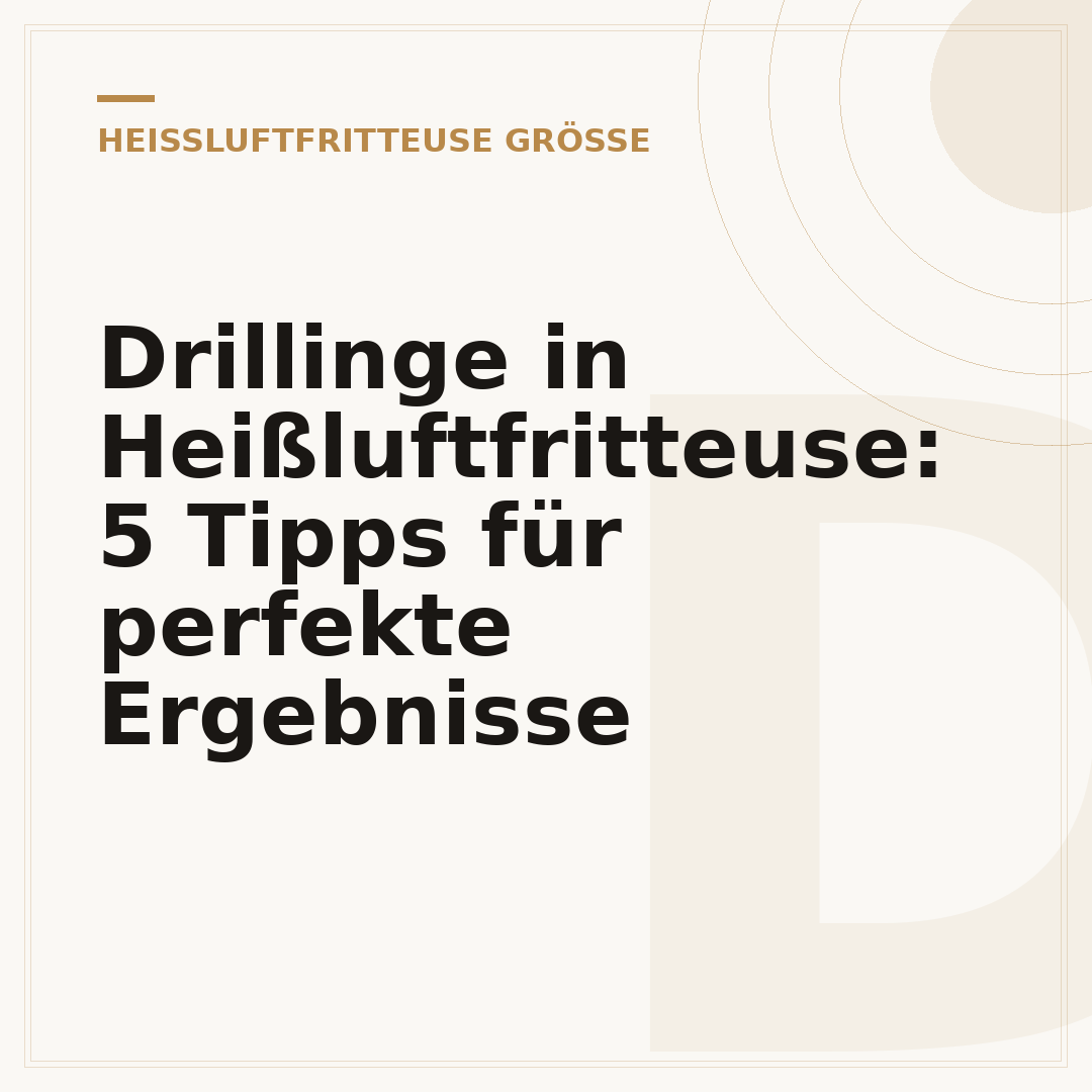Drillinge in Heißluftfritteuse: 5 Tipps für perfekte Ergebnisse