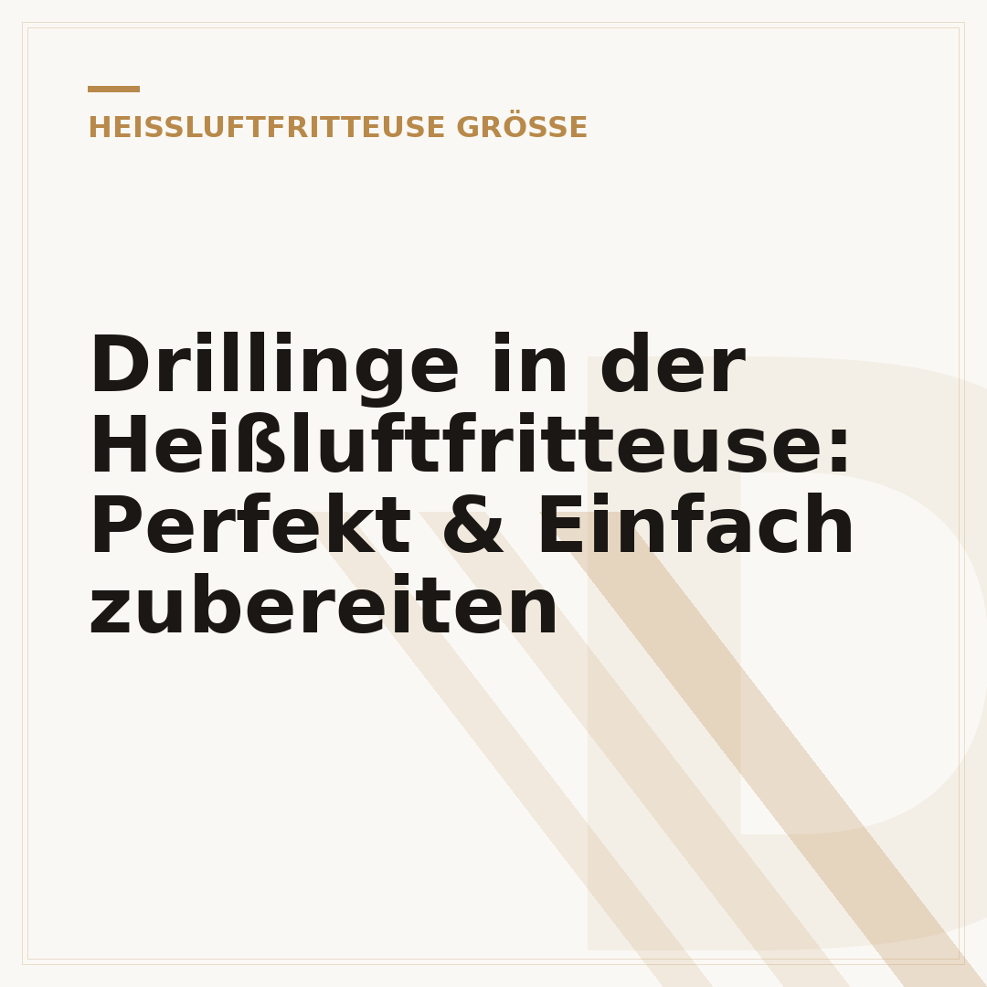 Drillinge in der Heißluftfritteuse: Perfekt & Einfach zubereiten