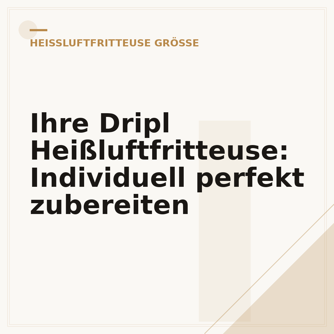 Ihre Dripl Heißluftfritteuse: Individuell perfekt zubereiten