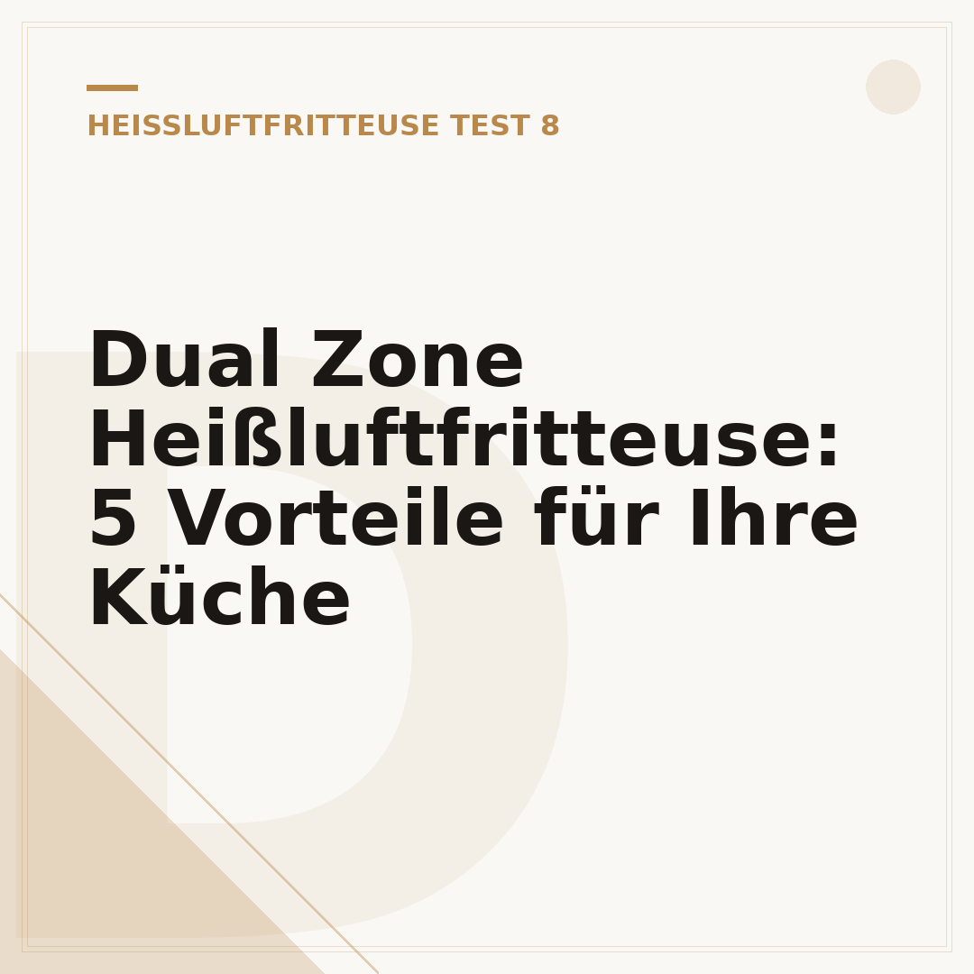 Dual Zone Heißluftfritteuse: 5 Vorteile für Ihre Küche