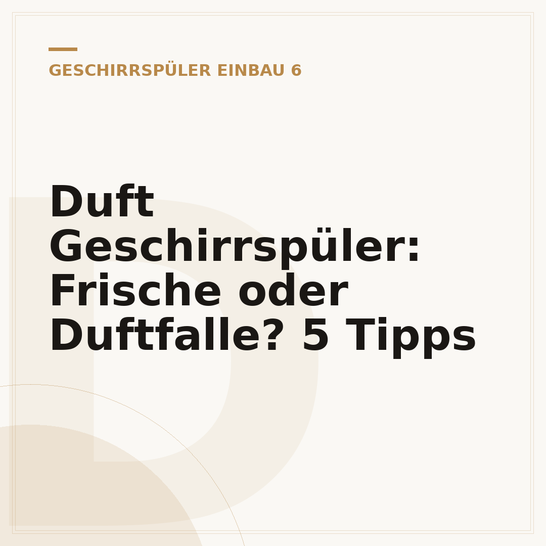 Duft Geschirrspüler: Frische oder Duftfalle? 5 Tipps