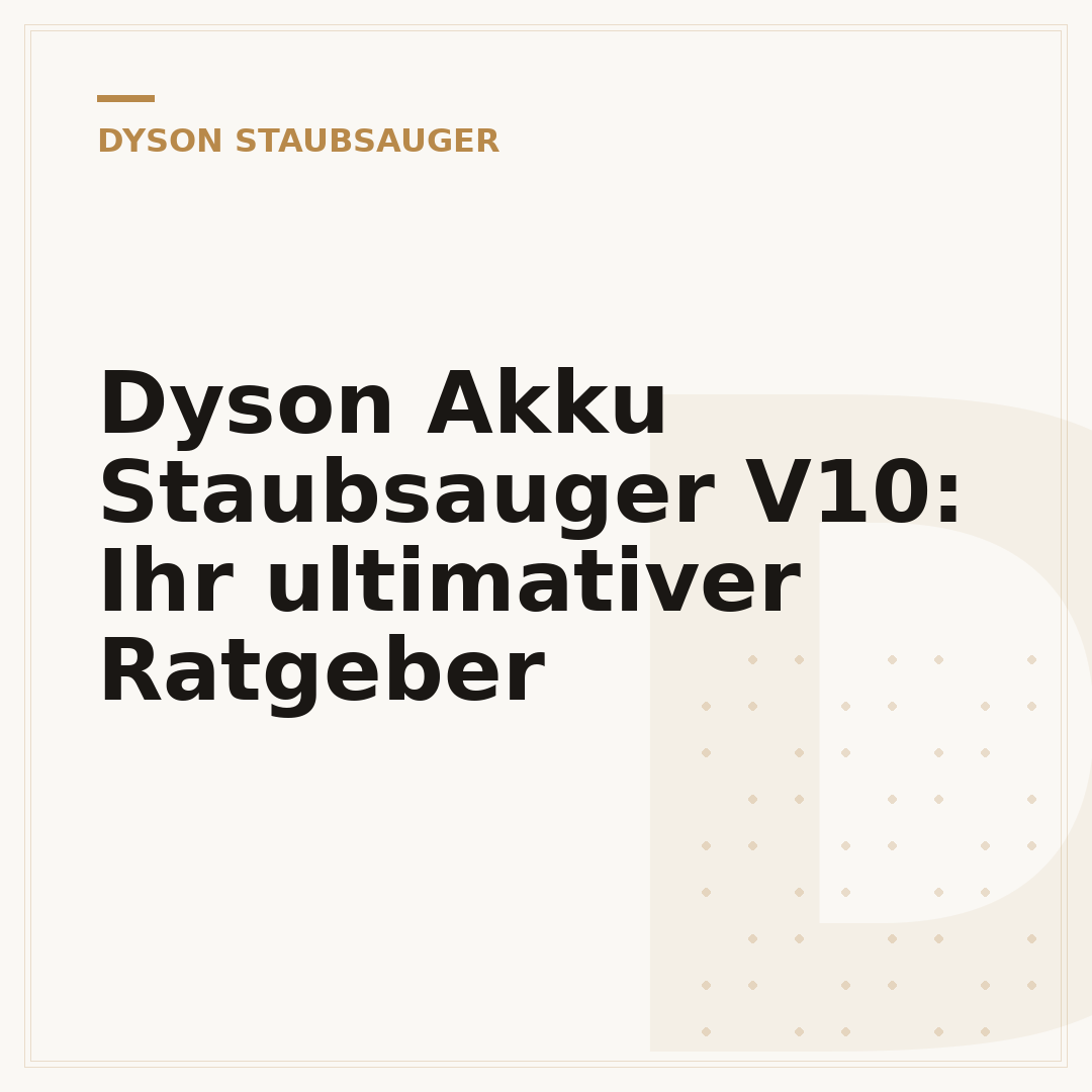 Dyson Akku Staubsauger V10: Ihr ultimativer Ratgeber