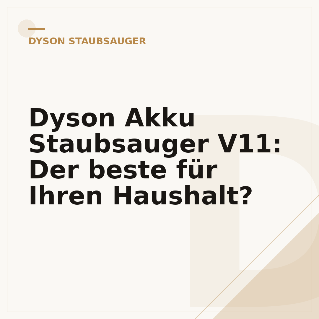 Dyson Akku Staubsauger V11: Der beste für Ihren Haushalt?