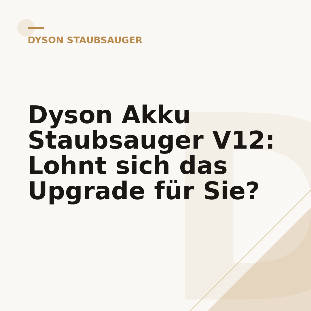 Dyson Akku Staubsauger V12: Lohnt sich das Upgrade für Sie?