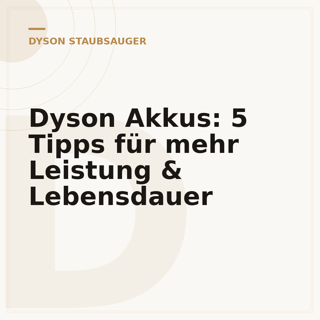 Dyson Akkus: 5 Tipps für mehr Leistung & Lebensdauer