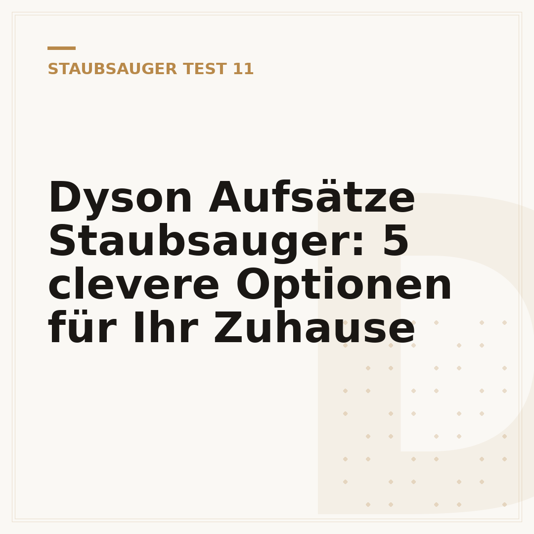 Dyson Aufsätze Staubsauger: 5 clevere Optionen für Ihr Zuhause