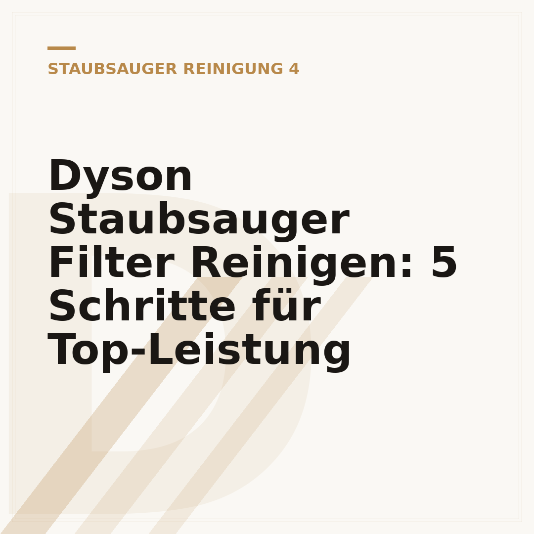 Dyson Staubsauger Filter Reinigen: 5 Schritte für Top-Leistung