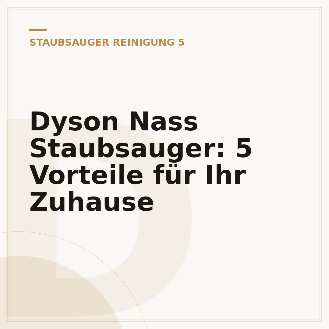 Dyson Nass Staubsauger: 5 Vorteile für Ihr Zuhause