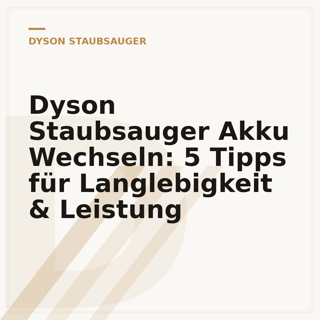 Dyson Staubsauger Akku Wechseln: 5 Tipps für Langlebigkeit & Leistung