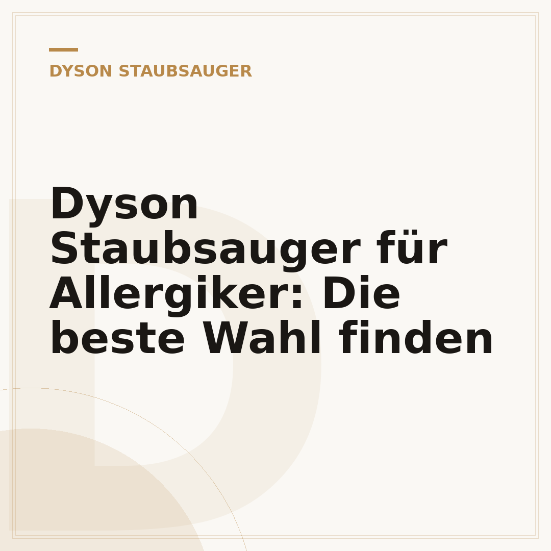 Dyson Staubsauger für Allergiker: Die beste Wahl finden