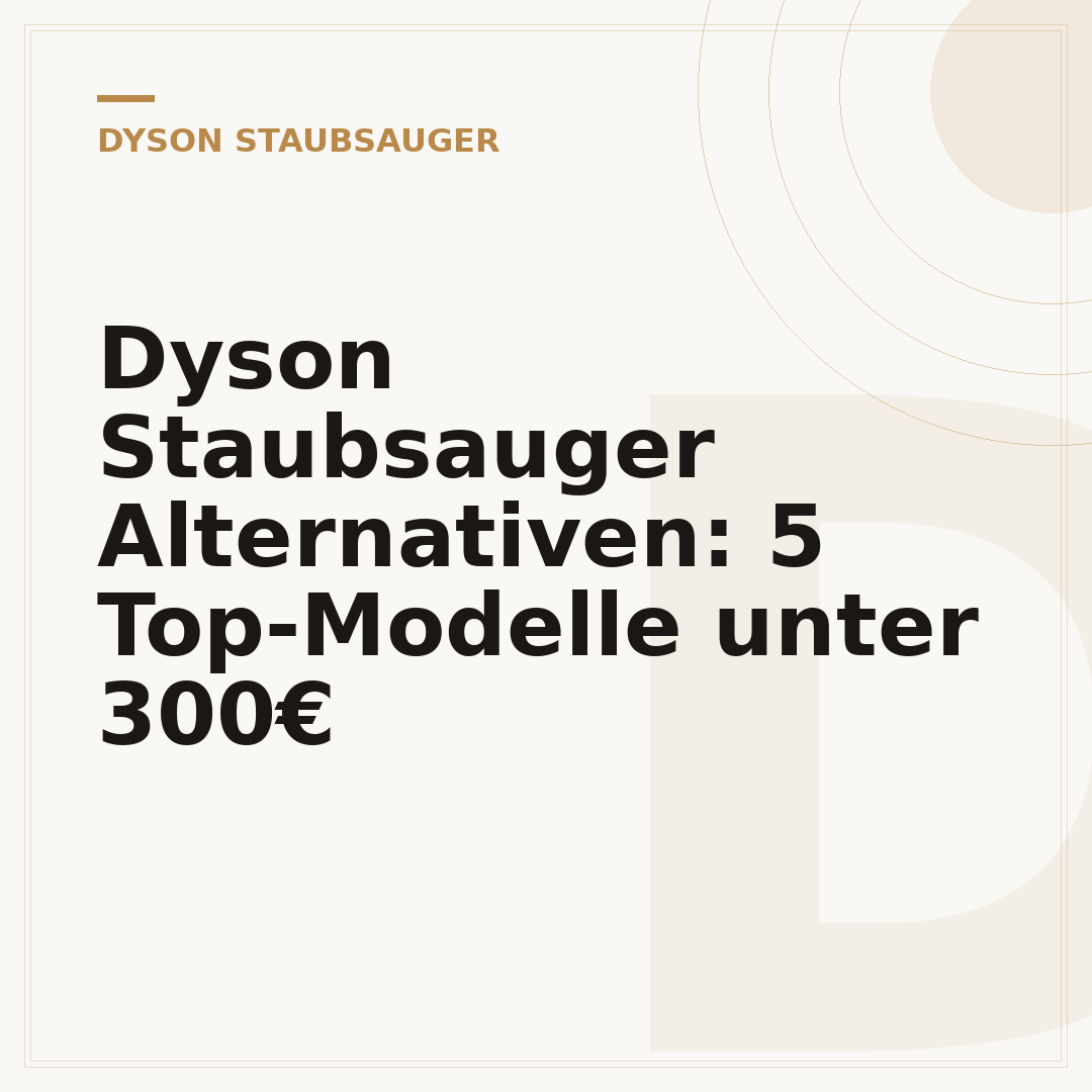 Dyson Staubsauger Alternativen: 5 Top-Modelle unter 300€