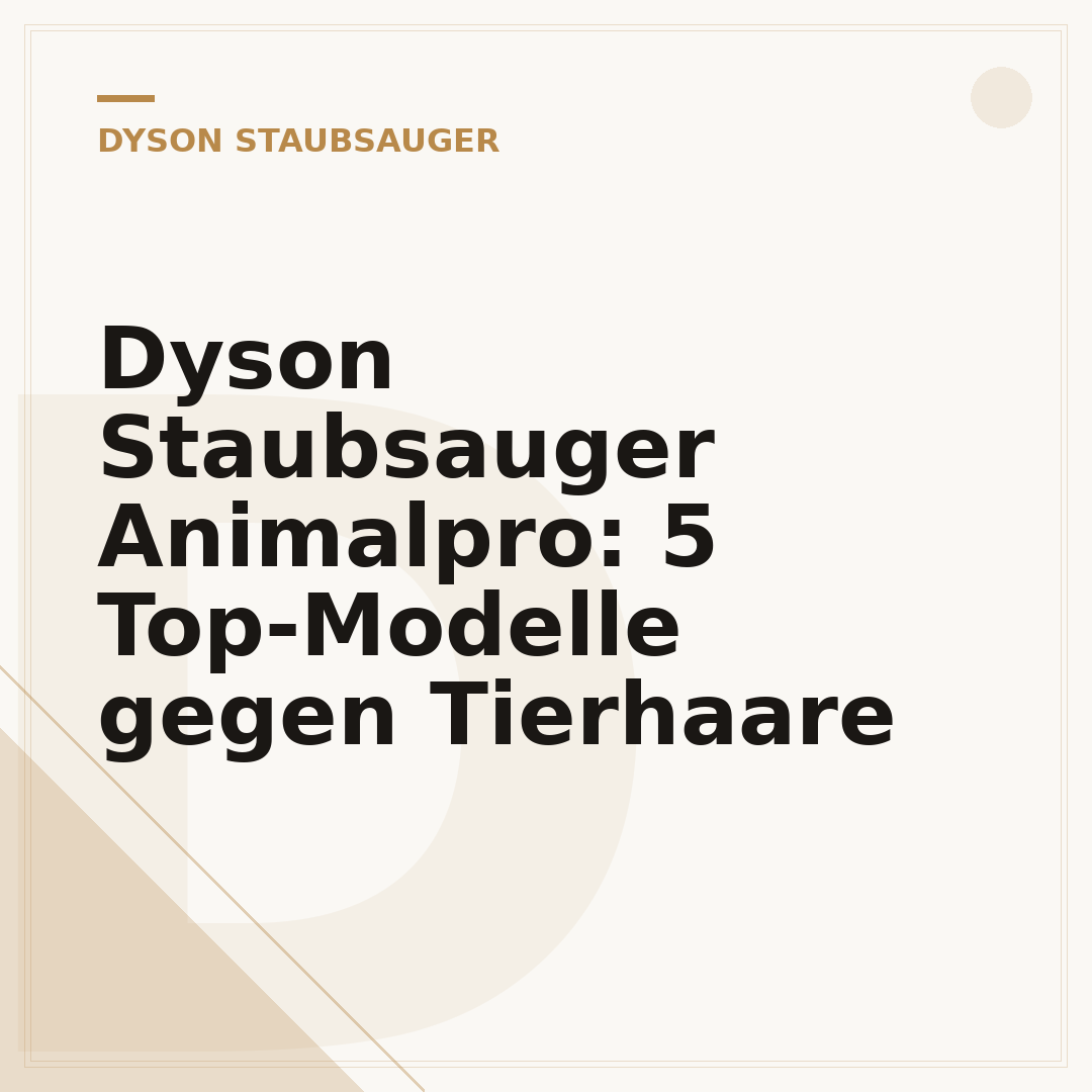 Dyson Staubsauger Animalpro: 5 Top-Modelle gegen Tierhaare