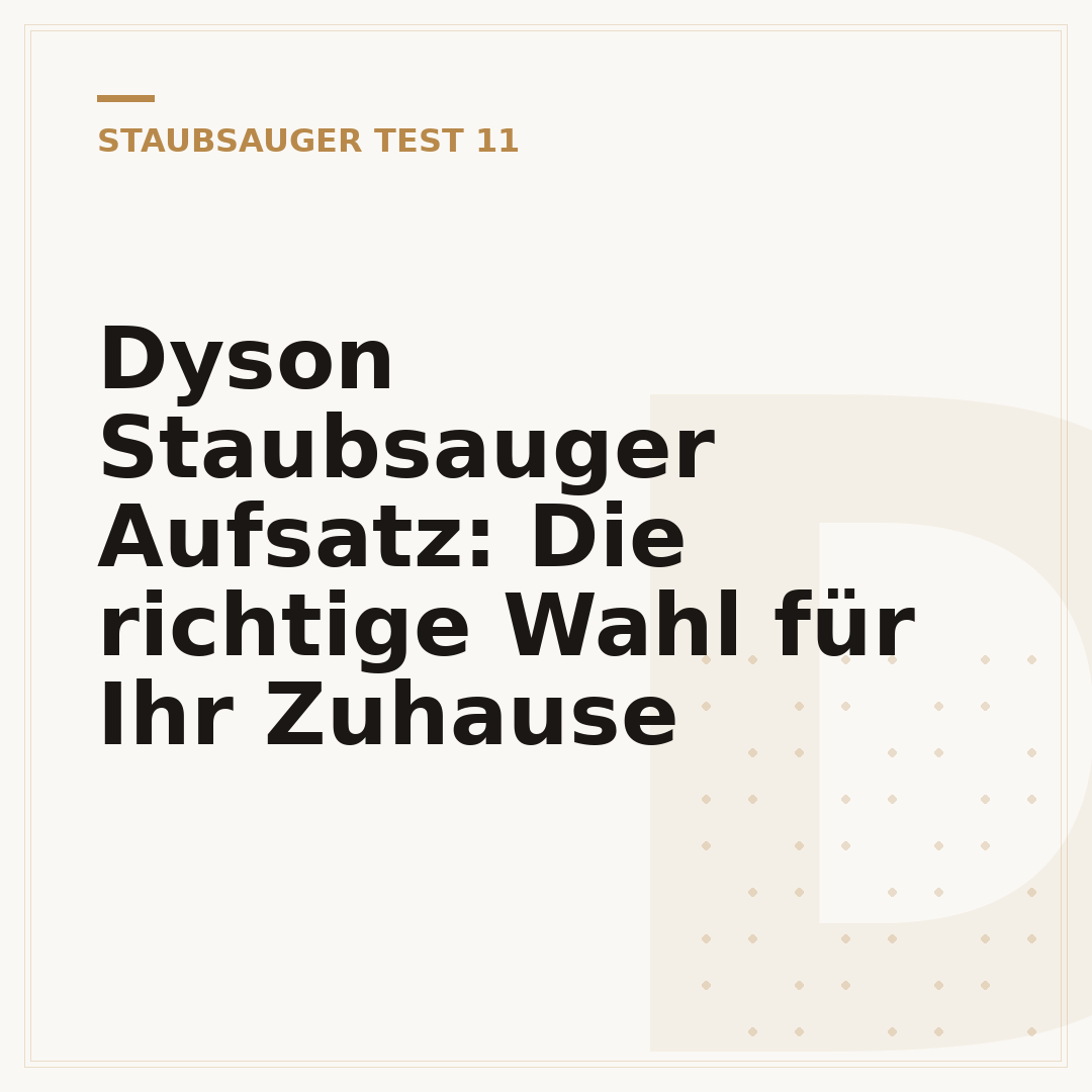 Dyson Staubsauger Aufsatz: Die richtige Wahl für Ihr Zuhause