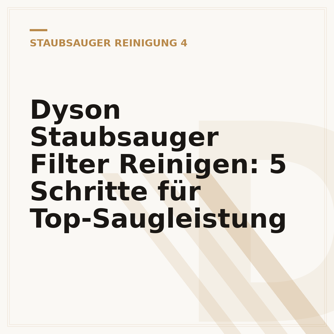 Dyson Staubsauger Filter Reinigen: 5 Schritte für Top-Saugleistung