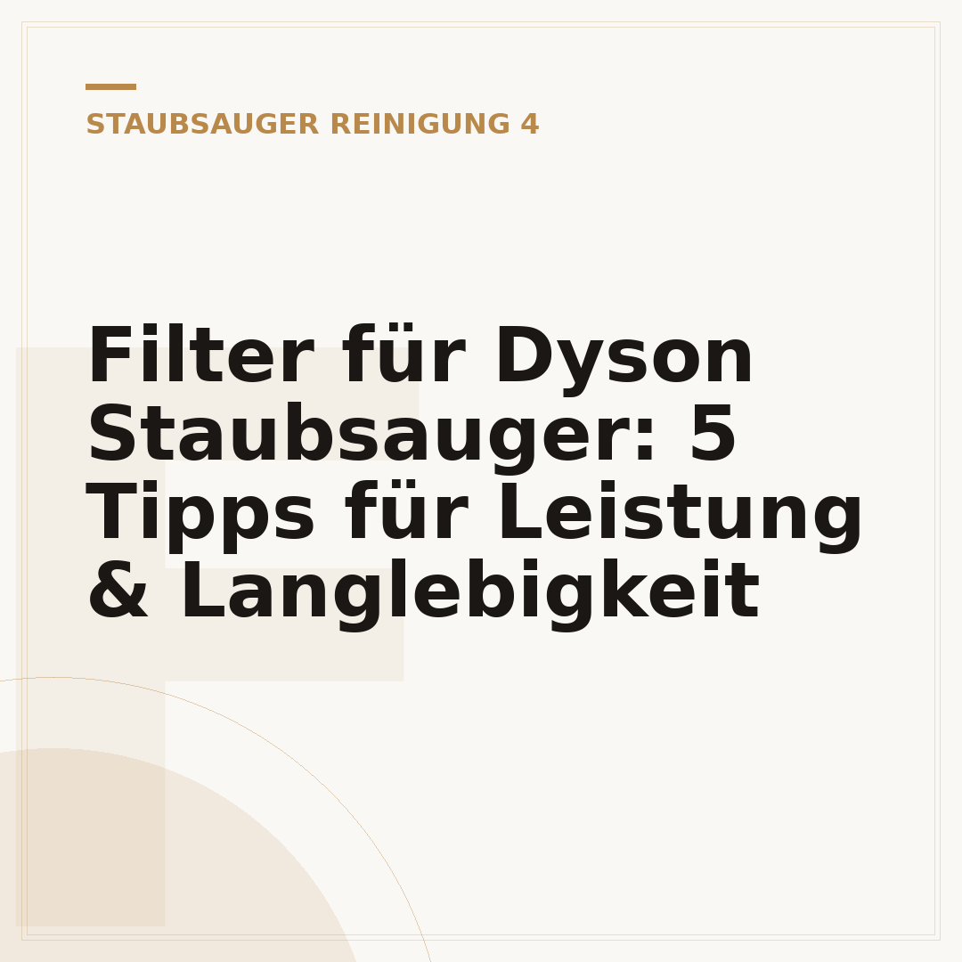 Filter für Dyson Staubsauger: 5 Tipps für Leistung & Langlebigkeit
