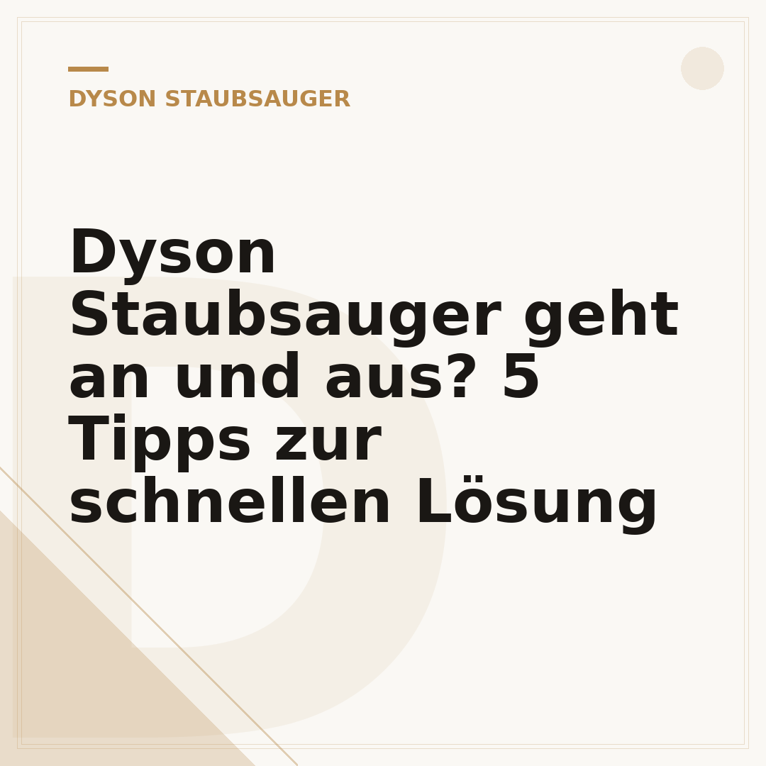 Dyson Staubsauger geht an und aus? 5 Tipps zur schnellen Lösung