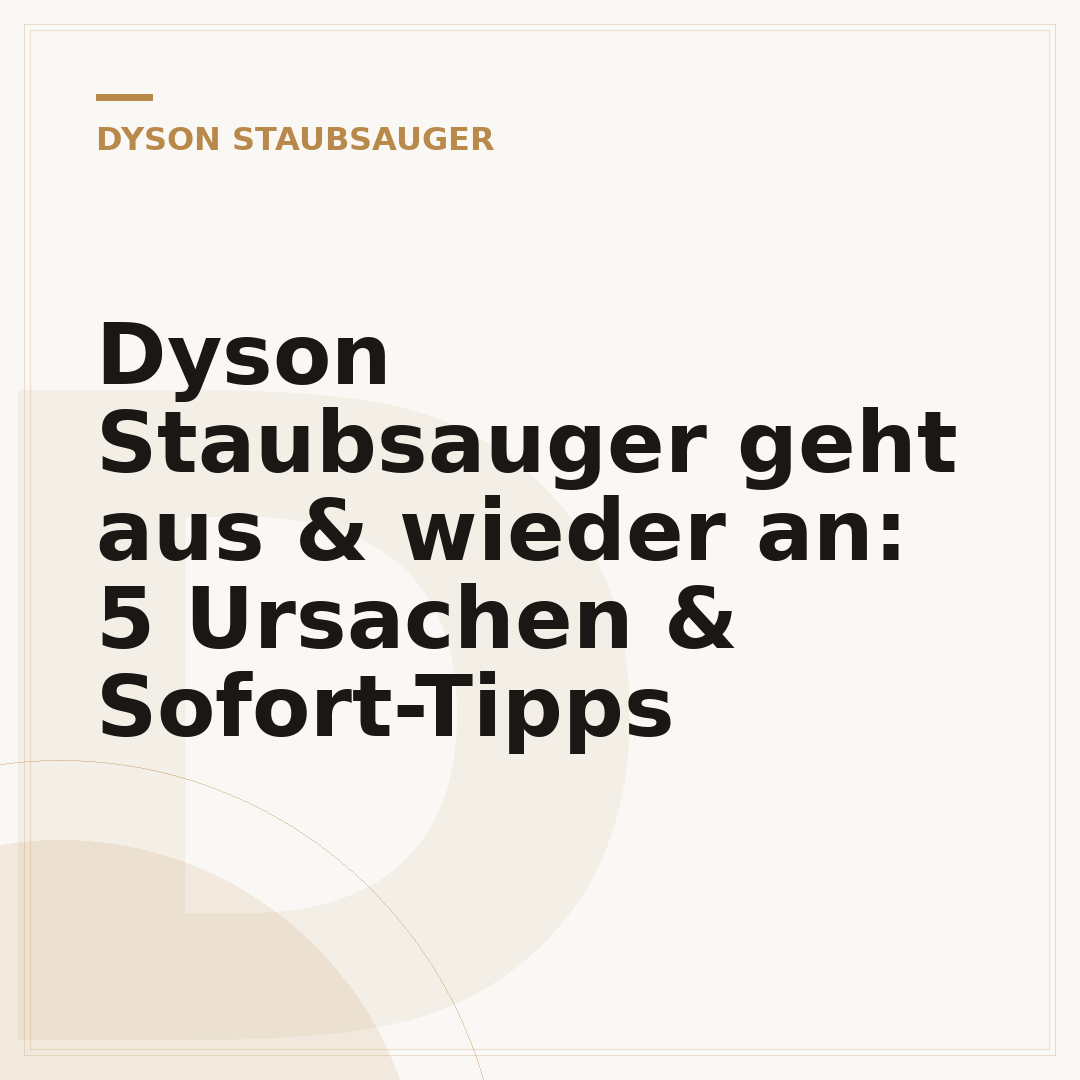 Dyson Staubsauger geht aus & wieder an: 5 Ursachen & Sofort-Tipps