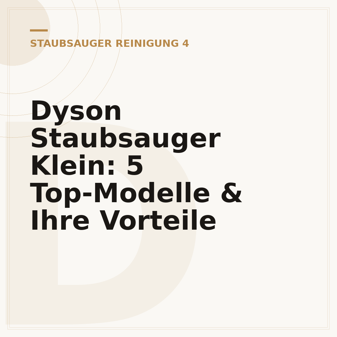 Dyson Staubsauger Klein: 5 Top-Modelle & Ihre Vorteile