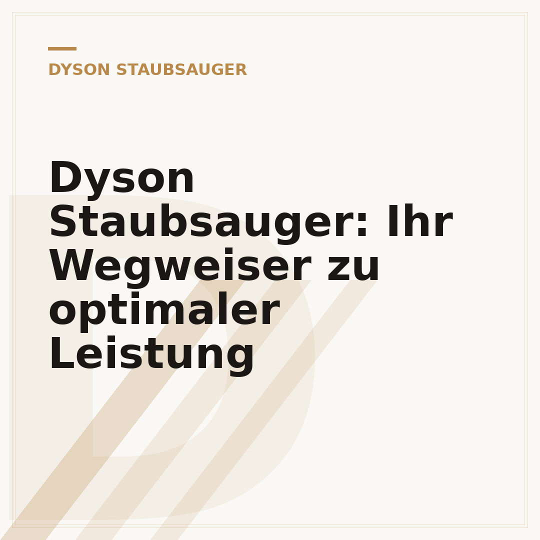 Dyson Staubsauger: Ihr Wegweiser zu optimaler Leistung