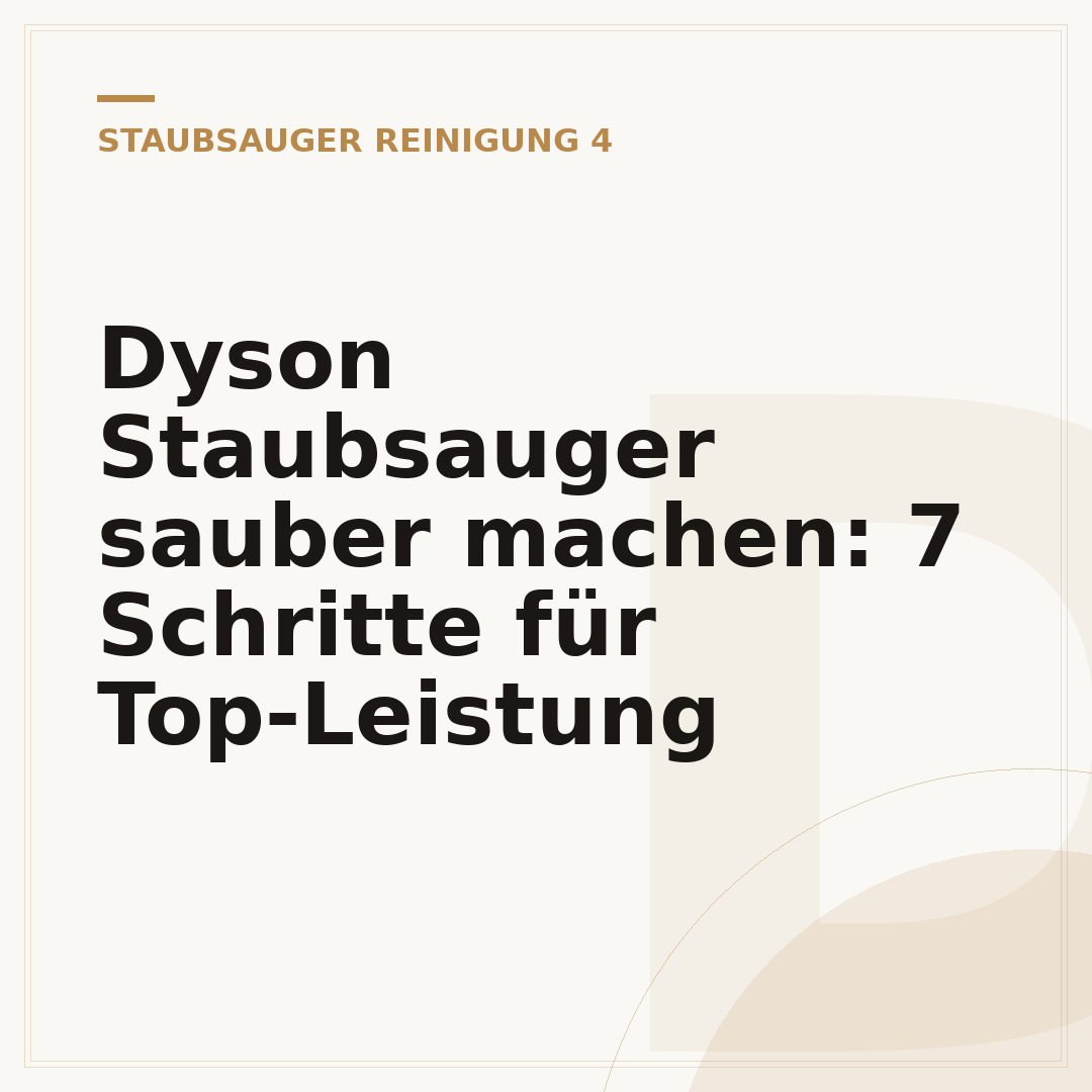 Dyson Staubsauger sauber machen: 7 Schritte für Top-Leistung
