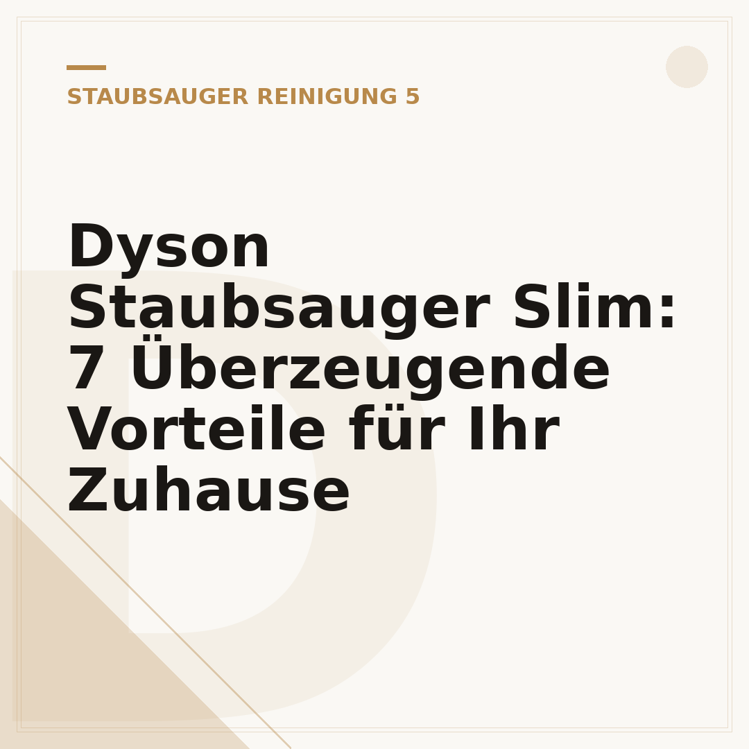 Dyson Staubsauger Slim: 7 Überzeugende Vorteile für Ihr Zuhause