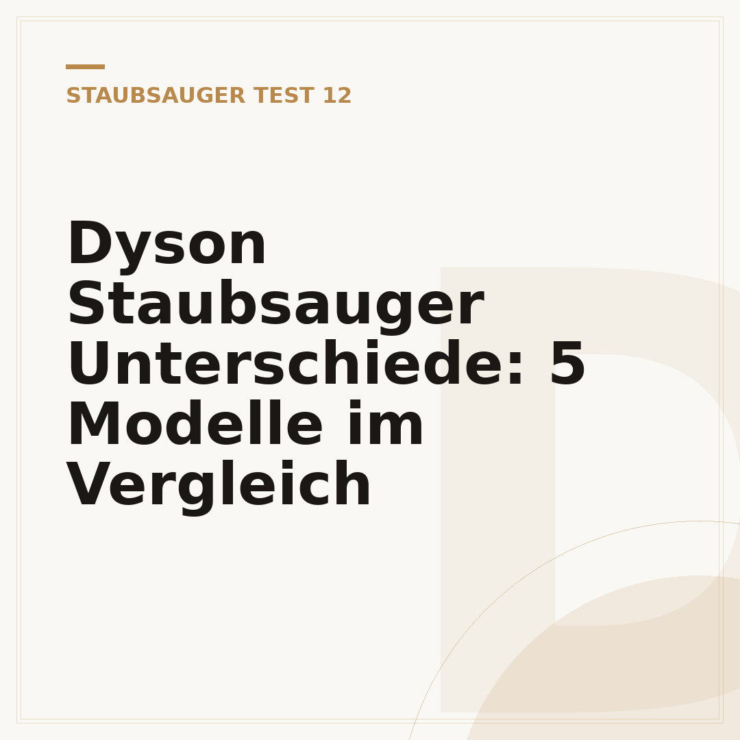 Dyson Staubsauger Unterschiede: 5 Modelle im Vergleich