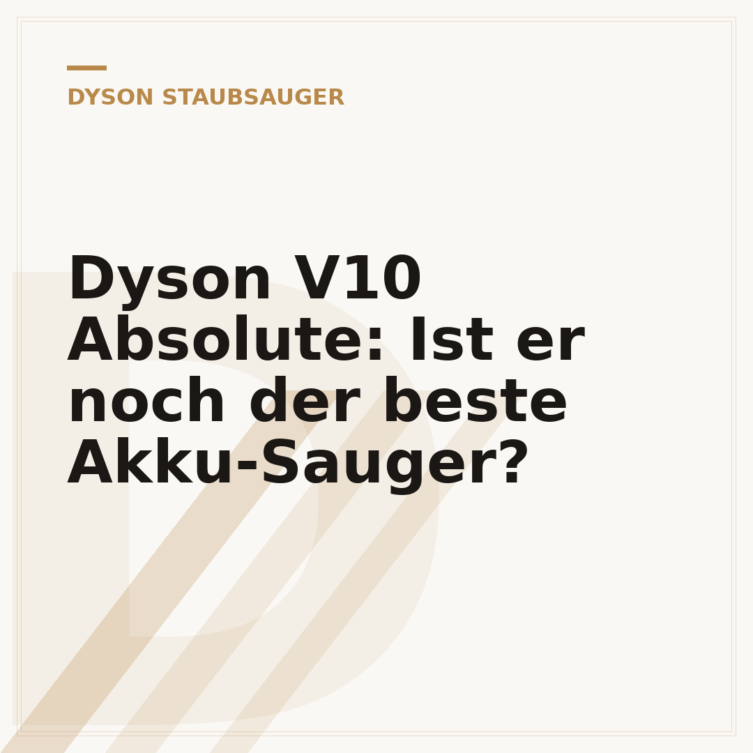 Dyson V10 Absolute: Ist er noch der beste Akku-Sauger?