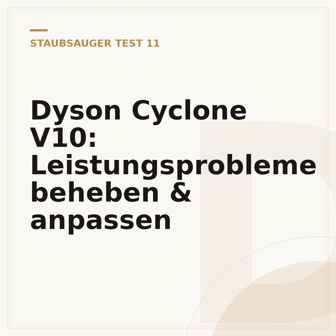 Dyson Cyclone V10: Leistungsprobleme beheben & anpassen