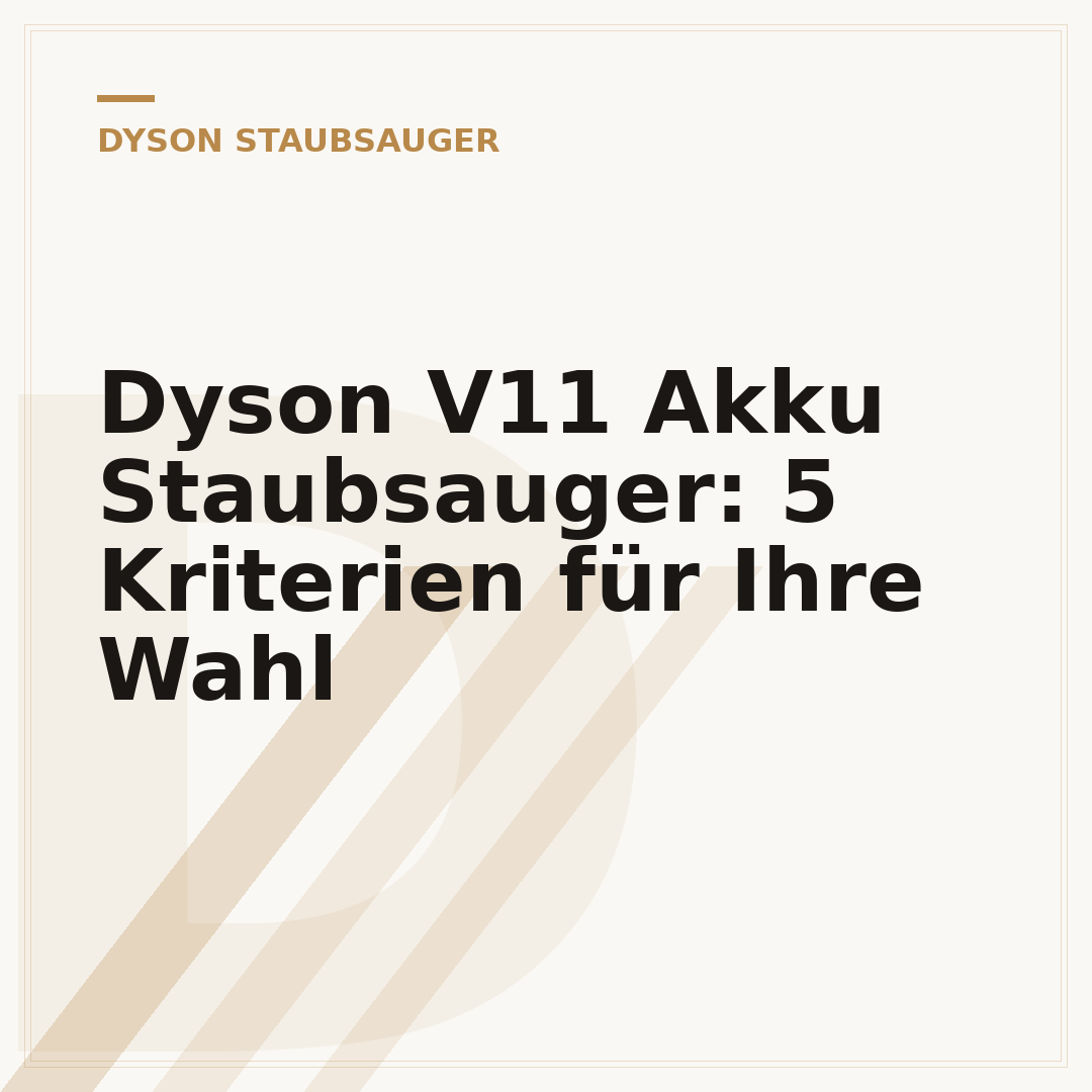 Dyson V11 Akku Staubsauger: 5 Kriterien für Ihre Wahl