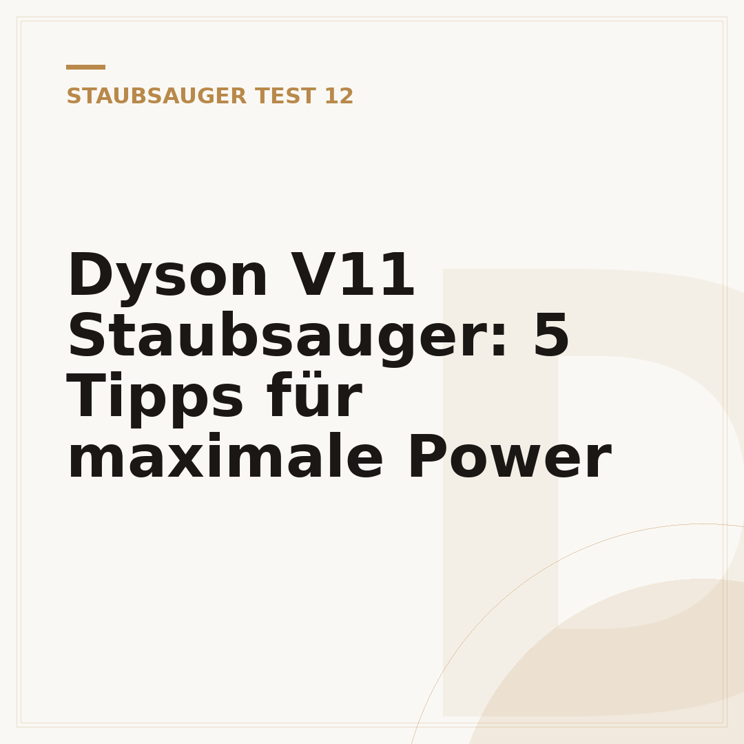 Dyson V11 Staubsauger: 5 Tipps für maximale Power