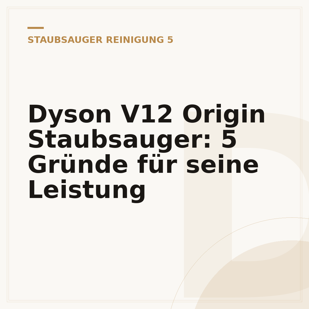 Dyson V12 Origin Staubsauger: 5 Gründe für seine Leistung