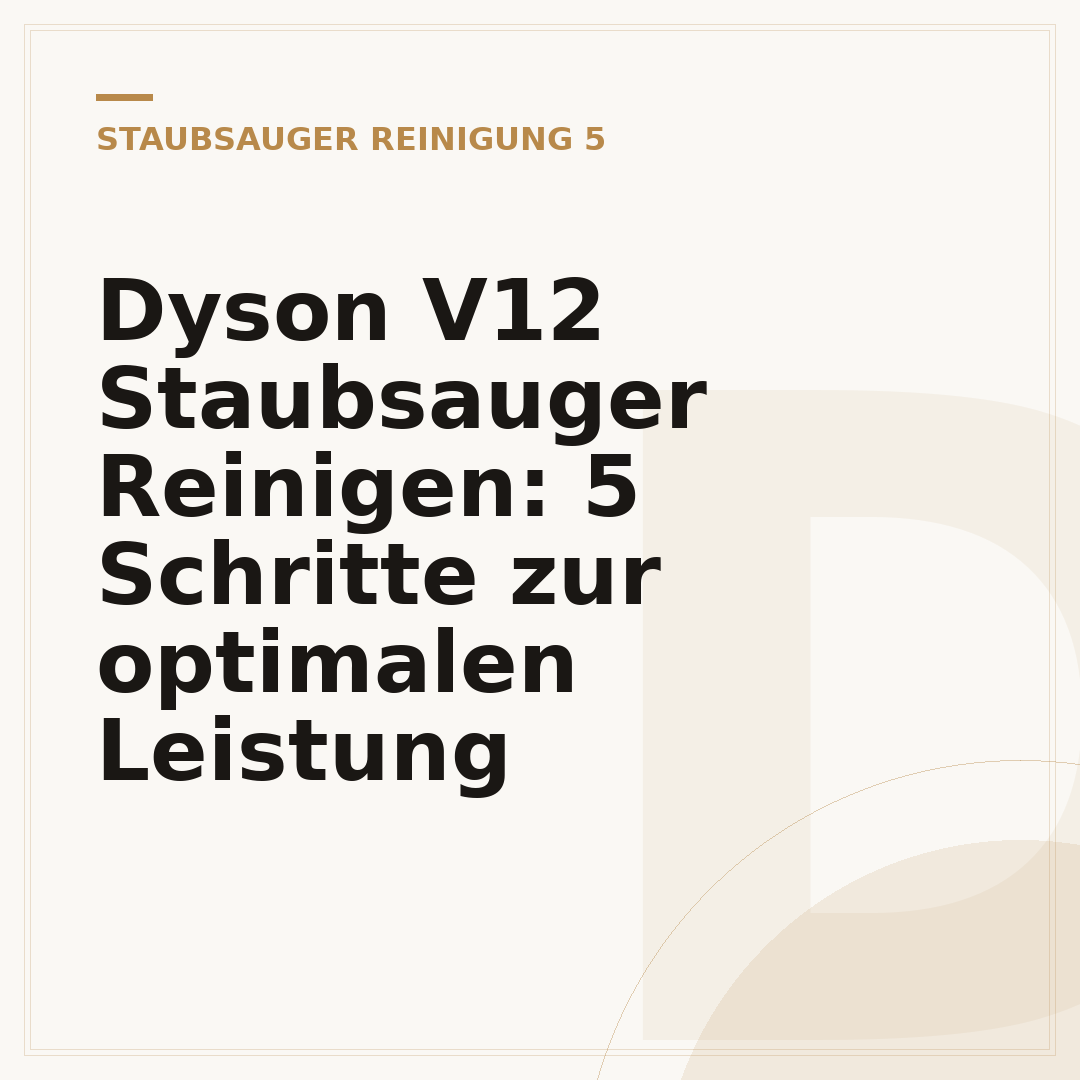 Dyson V12 Staubsauger Reinigen: 5 Schritte zur optimalen Leistung